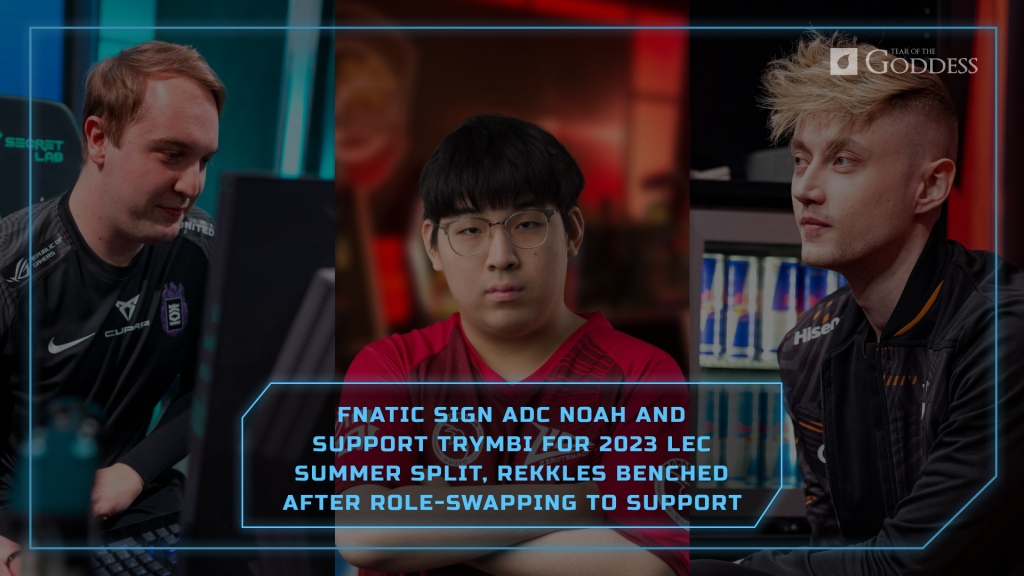 Fnatic-sign-ADC-Noah-and-Support-Trymbi-for-2023-LEC-Summer-Split,-Rekkles-benched after-role-swapping-to-support