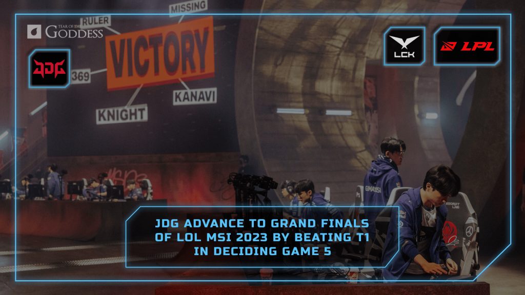 JDG-LoL-beat-T1-LoL-in-game-5-advancing-to-the-Grand-Finals-of-LoL-Esports-MSI-2023